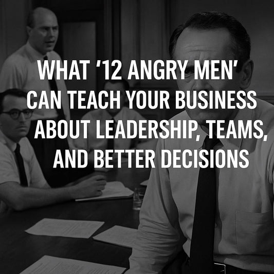 What “12 Angry Men” Can Teach Your Business About Leadership, Teams, and Better Decisions