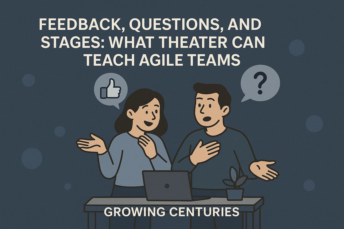 Feedback, Feedforward, and a Theatrical Technique for Agile Teams