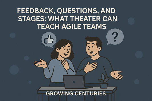 Feedback, Feedforward, and a Theatrical Technique for Agile Teams